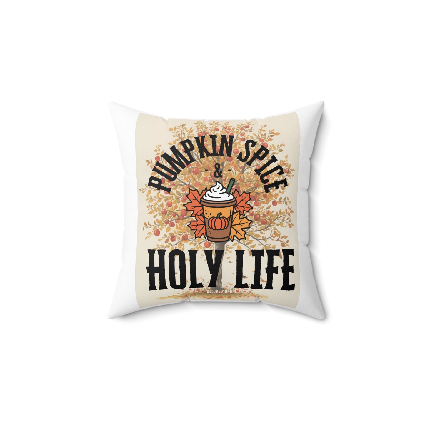 Throw Pillow- Pumpkin Spice Holy Life
