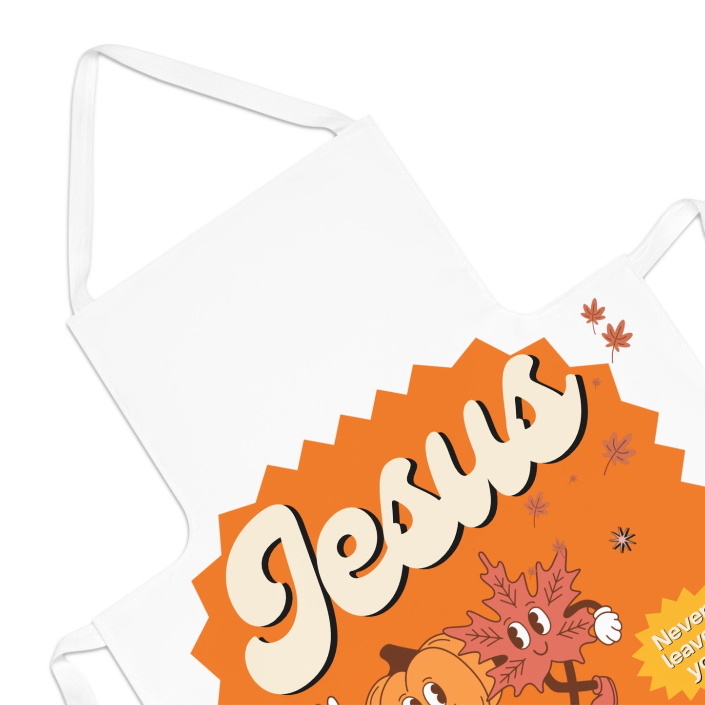 Apron - Jesus Never Leaves